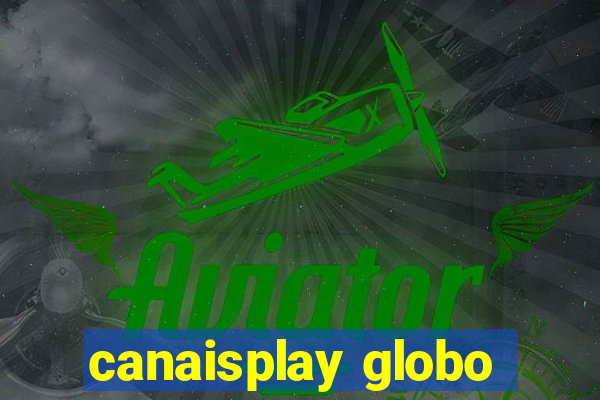 canaisplay globo